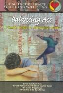 Cover of: Balancing Act: A Teen's Guide To Managing Stress (Science of Health Youth and Well Being)