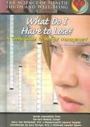 Cover of: What Do I Have To Lose?: A Teen's Guide To Weight Management (Science of Health Youth and Well Being) (Science of Health Youth and Well Being)