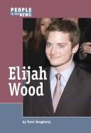 Cover of: Elijah Wood by Terri Dougherty