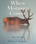 Cover of: When Morning Comes by Ron Hirschi, Ron Hirschi