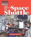 Cover of: The Way People Live - Life Aboard the Space Shuttle (The Way People Live) by Robert Taylor