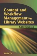 Cover of: Content and Workflow Management for Library Web Sites by Holly Yu, Holly Yu