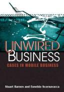 Cover of: Unwired Business by Stuart Barnes, Stuart Barnes