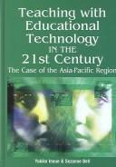 Cover of: Teaching with educational technology in the 21st century by Yukiko Inoue and Suzanne Bell, editors.