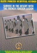 Survive in the Desert With the French Foreign Legend by Chris McNab