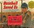 Cover of: Baseball Saved Us
