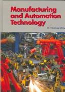 Cover of: Manufacturing And Automation Technology by R. Thomas Wright, R. Thomas Wright