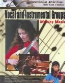 Cover of: Vocal And Instrumental Groups: Making Music (Cocurricular Activities Their Values and Benefits)