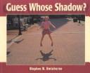 Cover of: Guess Whose Shadow? by Stephen R. Swinburne