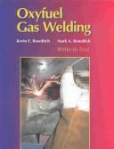 Cover of: Oxyfuel Gas Welding by Kevin E. Bowditch, Mark A. Bowditch, Ronald J. Baird