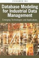 Cover of: Database Modeling for Industrial Data Management: Emerging Technologies and Applications