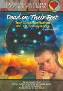 Cover of: Dead on Their Feet: Teen Sleep Deprivation and Its Consequences (Science of Health)