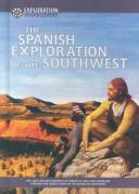 Cover of: The Spanish exploration of the Southwest: the 16th-century journeys of Cabeza de Vaca and Coronado through the desert lands of the American Southwest