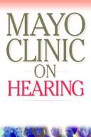 Cover of: Mayo Clinic on Hearing (Mayo Clinic Health Information) | 