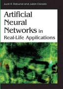 Artificial neural networks in real-life applications by Juan Ramon Rabunal