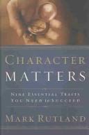 Cover of: Character Matters: Nine Essential Traits You Need to Succeed