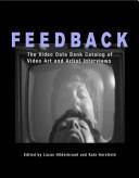 Cover of: Feedback: the video data bank catalog of  video art and artist interviews