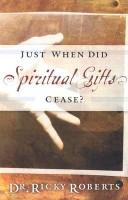 Cover of: Just When Did Spiritual Gifts Cease