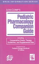 Cover of: Lexi-Comp's Pediatric Pharmacology Companion Guide: Including Comparative Charts, Therapy Guidelines, and Supplemental Data