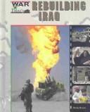 Cover of: Rebuilding Iraq (War in Iraq)