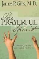 Cover of: The Prayerful Spirit: Passion for God, Compassion for People