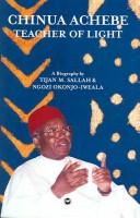 Cover of: Chinua Achebe, teacher of light by Tijan M. Sallah