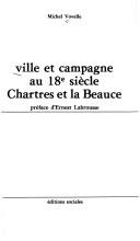 Cover of: Ville et campagne au 18e [i.e. dix-huitieme] siecle by Michel Vovelle