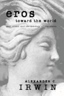 Eros Toward the World by Alexander C. Irwin