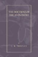 Cover of: The Doctrine of the Atonement by J. K. Mozley