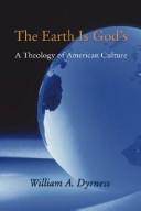 Cover of: The Earth Is God's by William A. Dyrness