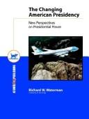 Cover of: The Changing American Presidency: New Perspectives on Presidential Power
