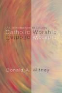 Cover of: Catholic Worship: An Intoduction to Liturgy