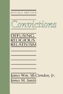 Cover of: Convictions: Defusing Religious Relativism
