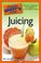 Cover of: The Complete Idiot's Guide to Juicing (Complete Idiot's Guide to)