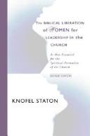 Cover of: The Biblical Liberation of Women for Leadership in the Church by Knofel Staton