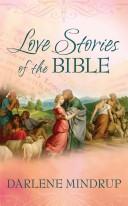 Cover of: Love Stories of the Bible by Darlene Mindrup