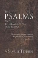 Cover of: The Psalms and Their Meaning for Today: Their Original Purpose, Contents, Religious Truth, Poetic Beauty and Significance.