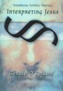 Cover of: Interpreting Jesus by Gerald O'Collins