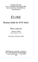 Cover of: Elise: roman inédit du XVIIe siècle