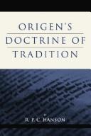 Cover of: Origen's Doctrine of Tradition by R. P. C. Hanson, R. P. C. Hanson