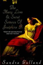 Cover of: The Many Lives and Secret Sorrows of Josephine B by Sandra Gulland, Sandra Gulland