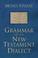 Cover of: Grammar of the New Testament Dialect
