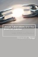 Jesus, Liberation, and the Biblical Jubilee by Sharon H. Ringe