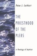 Cover of: The Priesthood of the Plebs: A Theology of Baptism