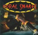 Cover of: Coral Snakes (Amazing Snakes Discovery Library)