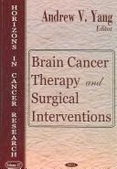 Cover of: Brain Cancer Therapy And Surgical Interventions (Horizons in Cancer Research) | Andrew V. Yang