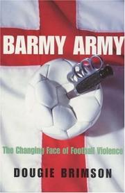 Cover of: Barmy army: the changing face of football violence.