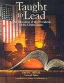 Cover of: Taught to Lead: The Education of the Presidents