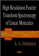 Cover of: High Resolution Fourier Transform Spectroscopy Of Linear Molecules