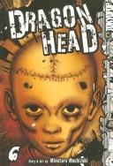 Cover of: Dragon Head Volume 6